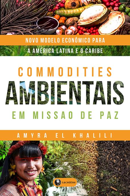 Commodities Ambientais em Missão de Paz – novo modelo econômico para América Latina e Caribe