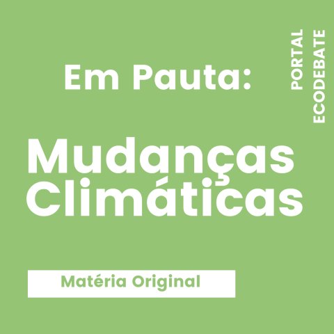 em pauta: Mudanças Climáticas