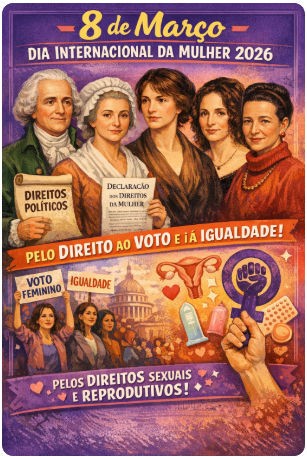 Dos primórdios do feminismo aos direitos sexuais e reprodutivos O 8 de março pode ser, ao mesmo tempo, memória das lutas passadas e afirmação das lutas atuais